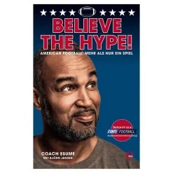 Edel Verlaggsgruppe /Edel Germany GmbH Buch: Believe The Hype! American Football: Mehr Als Nur Ein Spiel, Coach Esume Mit Björn Jensen